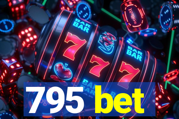 795 bet